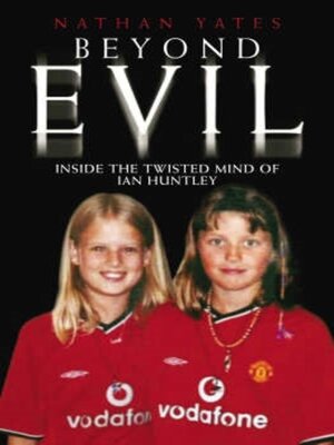 cover image of Beyond Evil--Inside the Twisted Mind of Ian Huntley